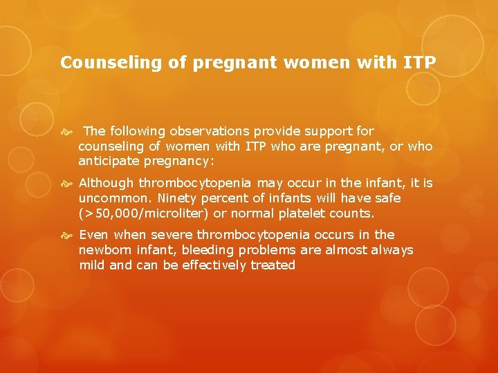 Counseling of pregnant women with ITP The following observations provide support for counseling of