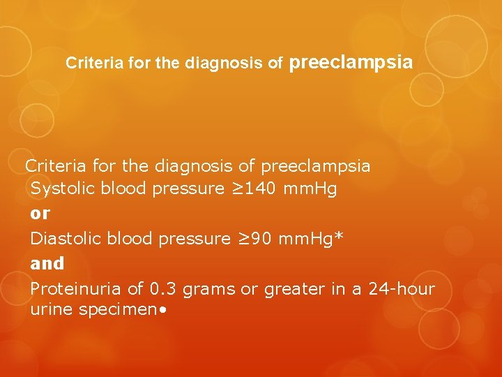 Criteria for the diagnosis of preeclampsia Systolic blood pressure ≥ 140 mm. Hg or