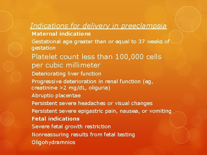 Indications for delivery in preeclampsia Maternal indications Gestational age greater than or equal to
