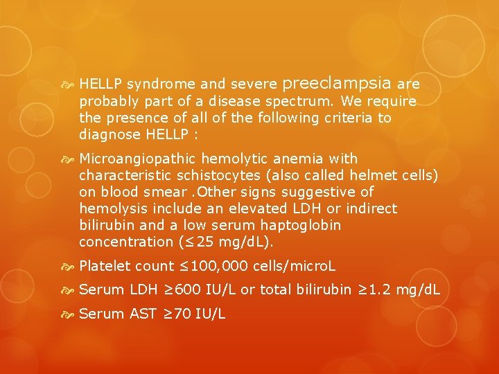  HELLP syndrome and severe preeclampsia are probably part of a disease spectrum. We