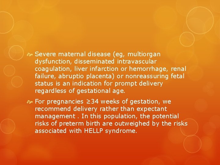  Severe maternal disease (eg, multiorgan dysfunction, disseminated intravascular coagulation, liver infarction or hemorrhage,