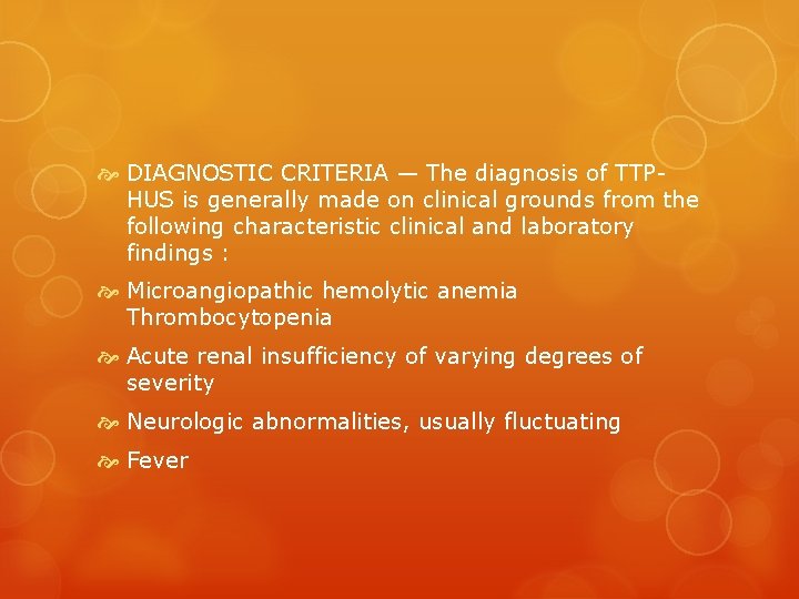  DIAGNOSTIC CRITERIA — The diagnosis of TTPHUS is generally made on clinical grounds