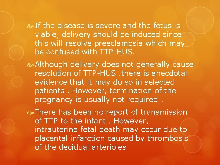  If the disease is severe and the fetus is viable, delivery should be