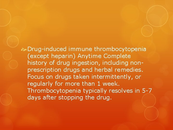  Drug-induced immune thrombocytopenia (except heparin) Anytime Complete history of drug ingestion, including nonprescription