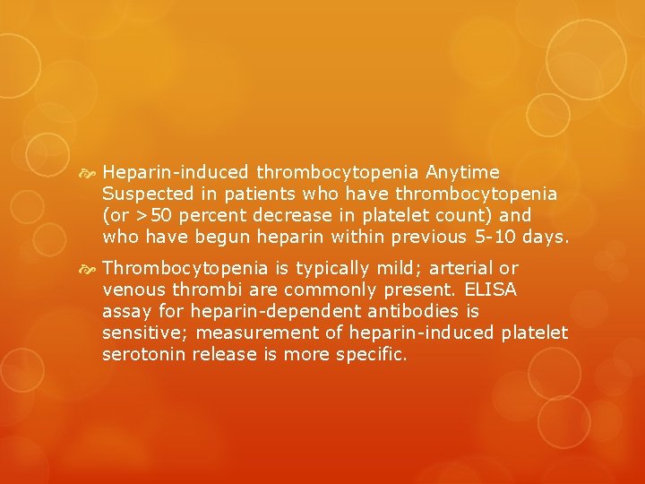 Heparin-induced thrombocytopenia Anytime Suspected in patients who have thrombocytopenia (or >50 percent decrease