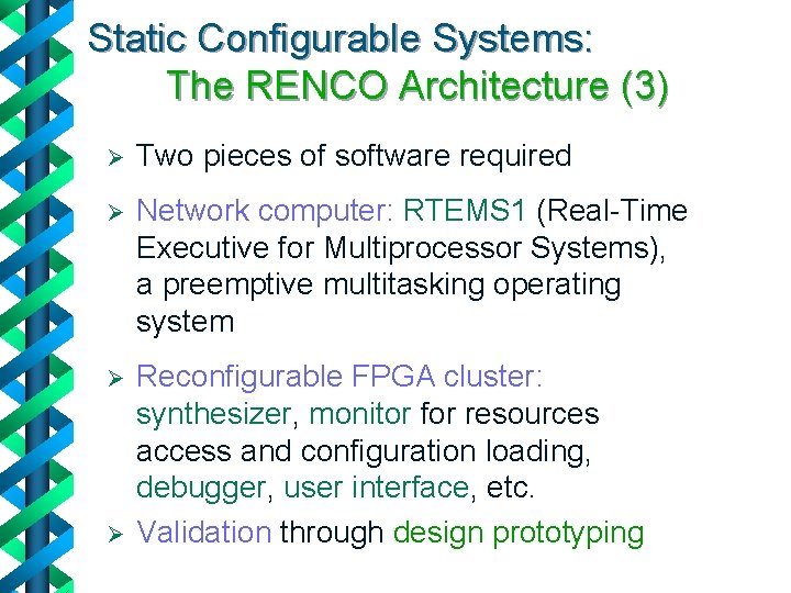 Static Configurable Systems: The RENCO Architecture (3) Ø Two pieces of software required Ø