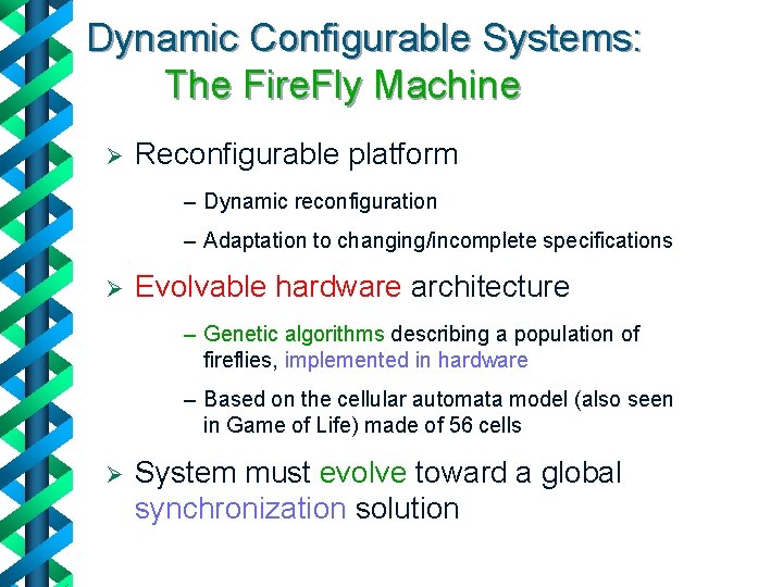 Dynamic Configurable Systems: The Fire. Fly Machine Ø Reconfigurable platform – Dynamic reconfiguration –