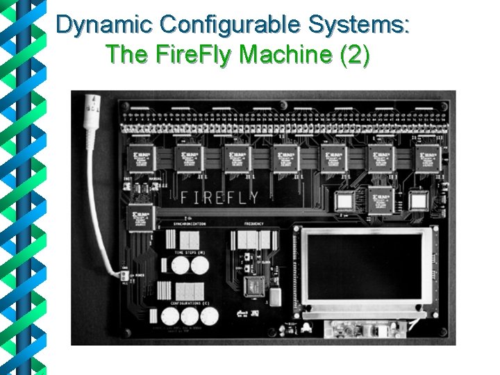 Dynamic Configurable Systems: The Fire. Fly Machine (2) 