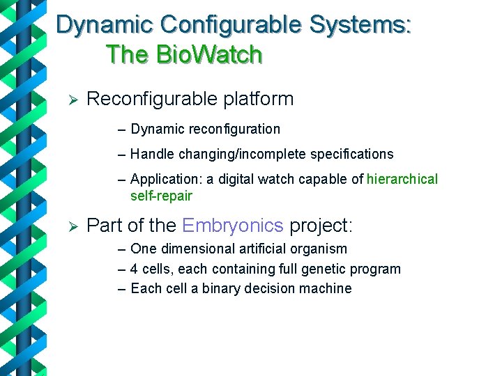 Dynamic Configurable Systems: The Bio. Watch Ø Reconfigurable platform – Dynamic reconfiguration – Handle