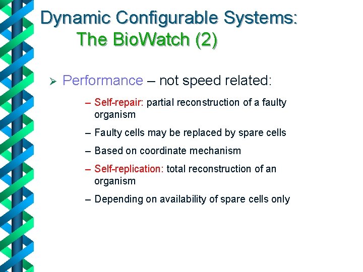 Dynamic Configurable Systems: The Bio. Watch (2) Ø Performance – not speed related: –