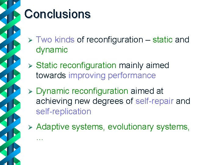 Conclusions Ø Two kinds of reconfiguration – static and dynamic Ø Static reconfiguration mainly