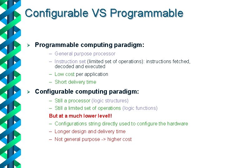 Configurable VS Programmable Ø Programmable computing paradigm: – General purpose processor – Instruction set