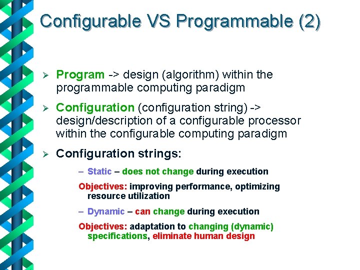 Configurable VS Programmable (2) Ø Program -> design (algorithm) within the programmable computing paradigm