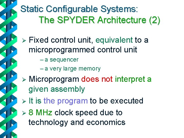 Static Configurable Systems: The SPYDER Architecture (2) Ø Fixed control unit, equivalent to a