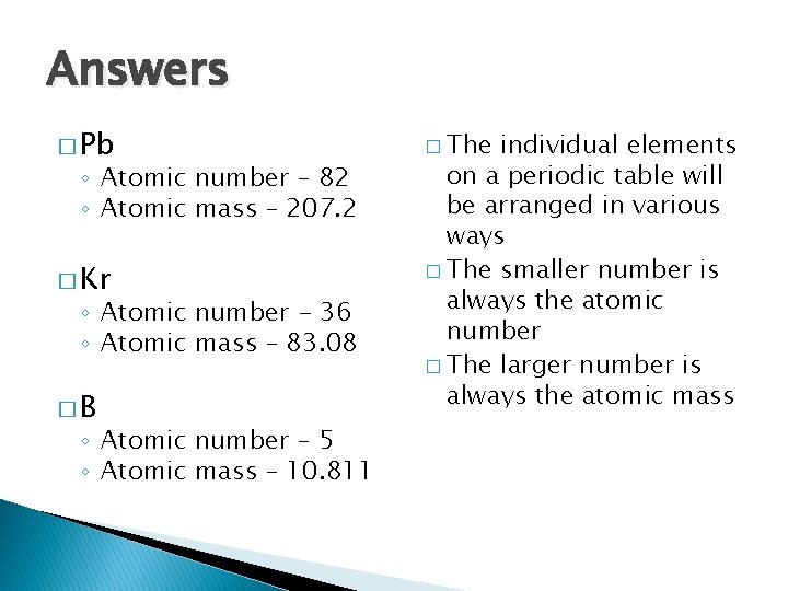 Answers � Pb ◦ Atomic number – 82 ◦ Atomic mass – 207. 2