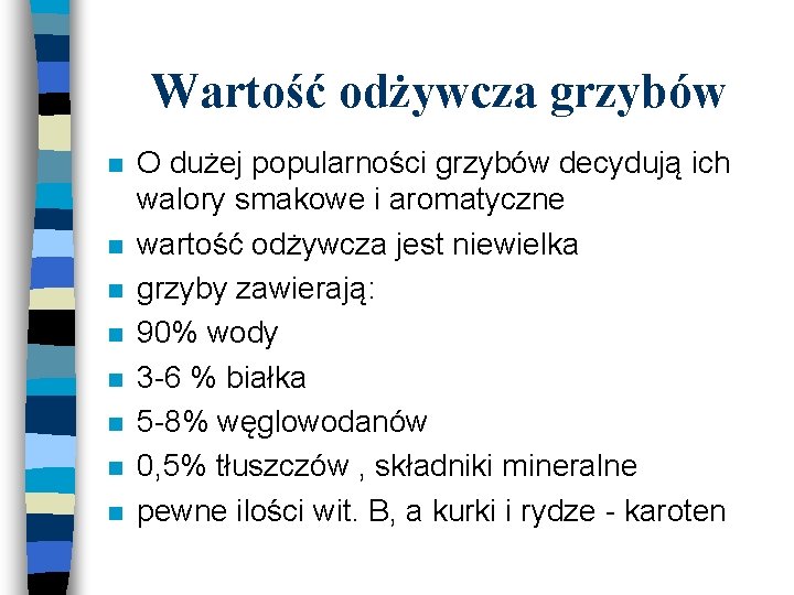 Wartość odżywcza grzybów n n n n O dużej popularności grzybów decydują ich walory