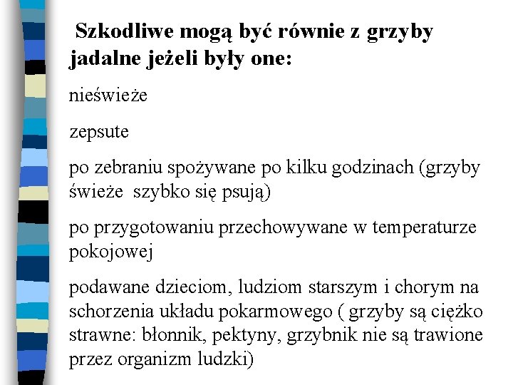 Szkodliwe mogą być równie z grzyby jadalne jeżeli były one: nieświeże zepsute po zebraniu