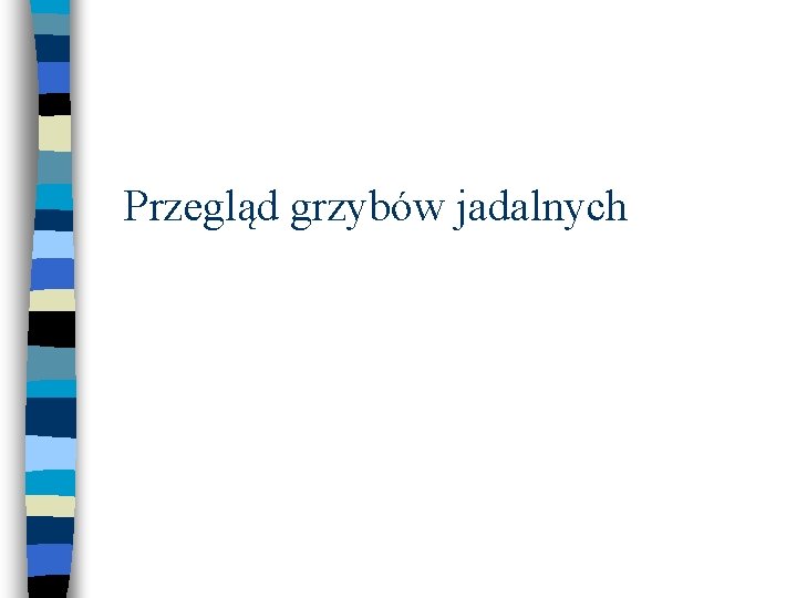 Przegląd grzybów jadalnych 