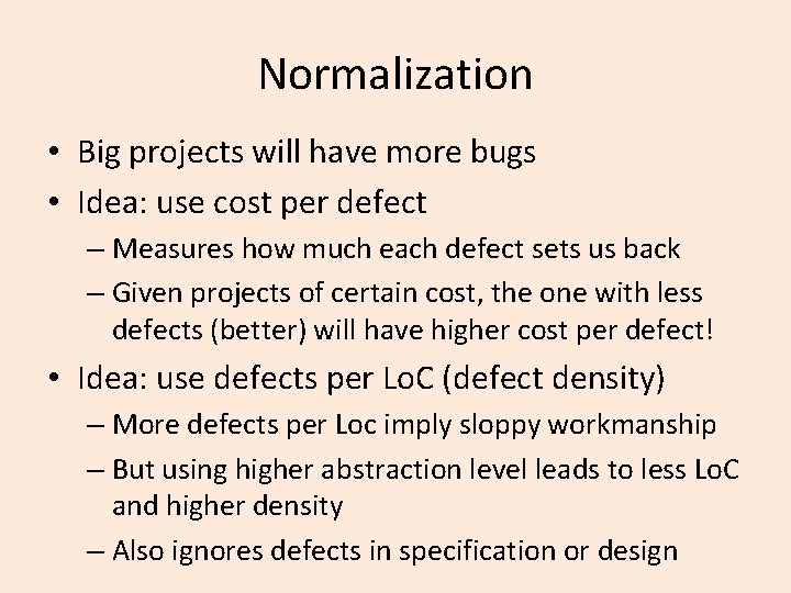 Normalization • Big projects will have more bugs • Idea: use cost per defect