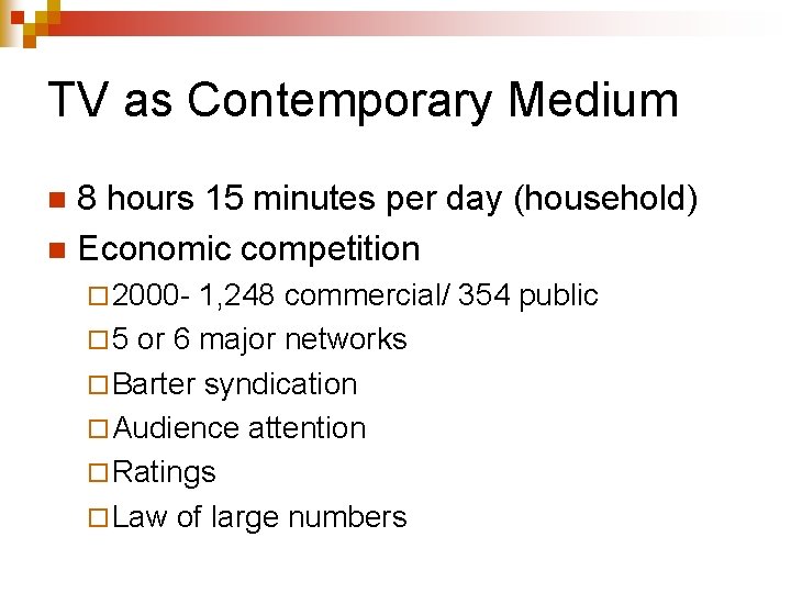 TV as Contemporary Medium 8 hours 15 minutes per day (household) n Economic competition