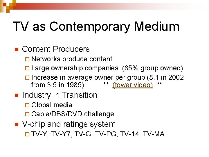 TV as Contemporary Medium n Content Producers ¨ Networks produce content ¨ Large ownership