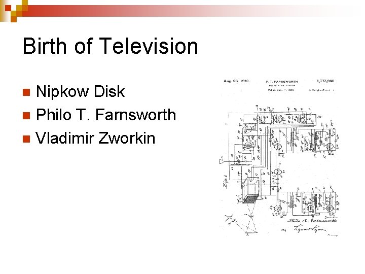 Birth of Television Nipkow Disk n Philo T. Farnsworth n Vladimir Zworkin n 