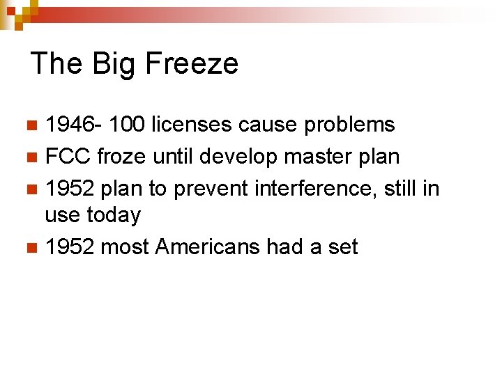 The Big Freeze 1946 - 100 licenses cause problems n FCC froze until develop
