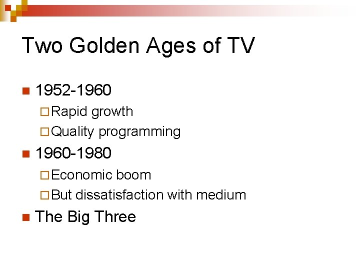 Two Golden Ages of TV n 1952 -1960 ¨ Rapid growth ¨ Quality programming