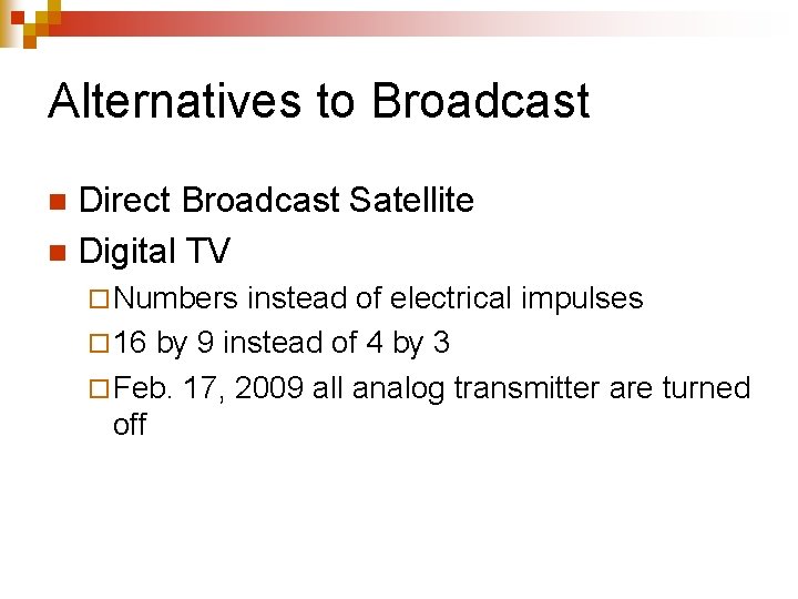 Alternatives to Broadcast Direct Broadcast Satellite n Digital TV n ¨ Numbers instead of