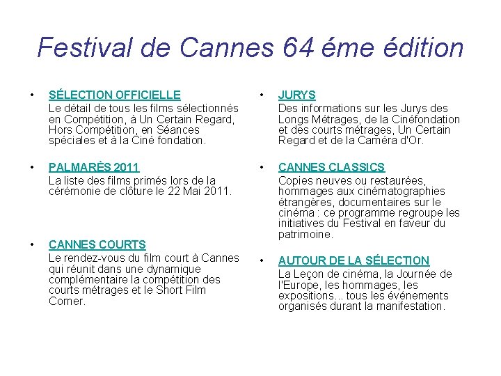 Festival de Cannes 64 éme édition • SÉLECTION OFFICIELLE Le détail de tous les