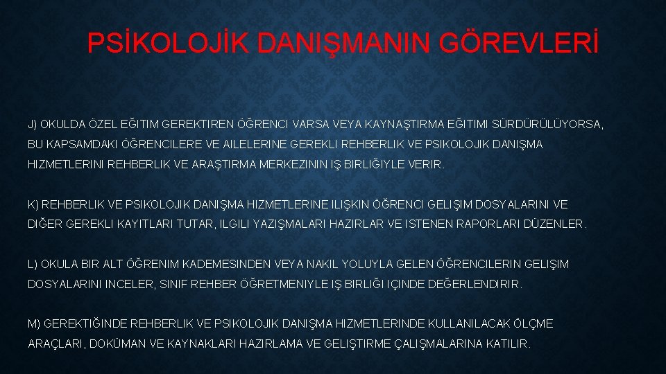 PSİKOLOJİK DANIŞMANIN GÖREVLERİ J) OKULDA ÖZEL EĞITIM GEREKTIREN ÖĞRENCI VARSA VEYA KAYNAŞTIRMA EĞITIMI SÜRDÜRÜLÜYORSA,