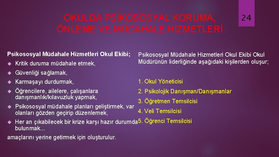 OKULDA PSİKOSOSYAL KORUMA, ÖNLEME VE MÜDAHALE HİZMETLERİ Psikososyal Müdahale Hizmetleri Okul Ekibi; Psikososyal Müdahale