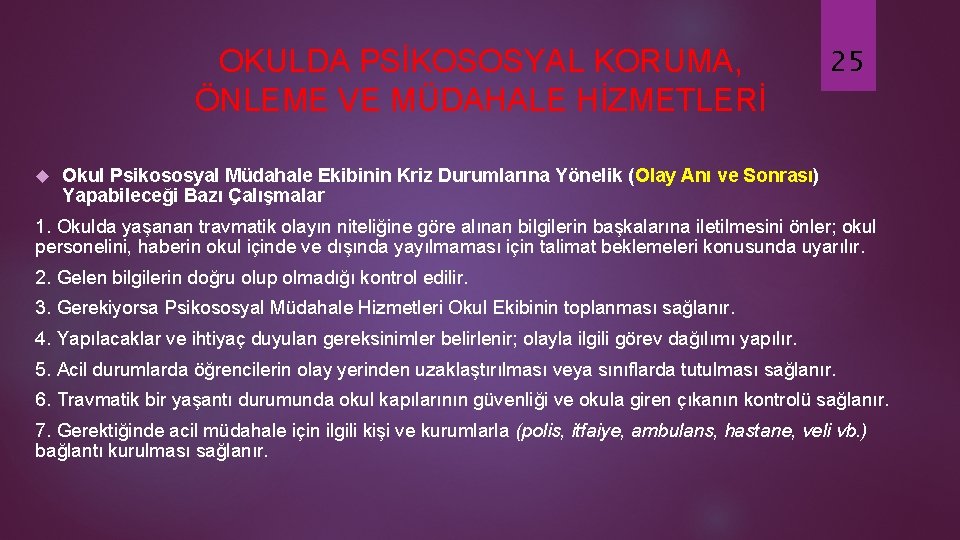 OKULDA PSİKOSOSYAL KORUMA, ÖNLEME VE MÜDAHALE HİZMETLERİ 25 Okul Psikososyal Müdahale Ekibinin Kriz Durumlarına