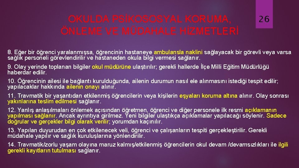 OKULDA PSİKOSOSYAL KORUMA, ÖNLEME VE MÜDAHALE HİZMETLERİ 26 8. Eğer bir öğrenci yaralanmışsa, öğrencinin