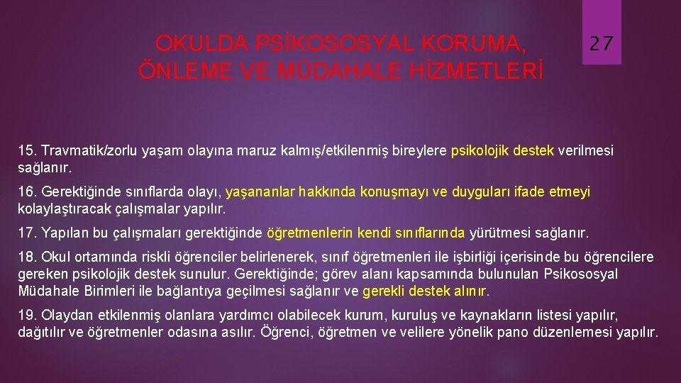 OKULDA PSİKOSOSYAL KORUMA, ÖNLEME VE MÜDAHALE HİZMETLERİ 27 15. Travmatik/zorlu yaşam olayına maruz kalmış/etkilenmiş