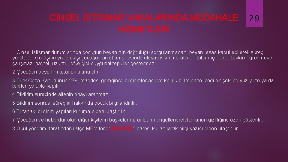 CİNSEL İSTİSMAR VAKALARINDA MÜDAHALE HİZMETLERİ 29 1 Cinsel istismar durumlarında çocuğun beyanının doğruluğu sorgulanmadan,