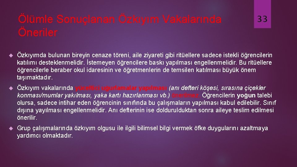 Ölümle Sonuçlanan Özkıyım Vakalarında Öneriler 33 Özkıyımda bulunan bireyin cenaze töreni, aile ziyareti gibi