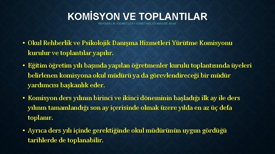 KOMİSYON VE TOPLANTILAR REHBERLIK HIZMETLERI YÖNETMELIĞI MADDE 45 -46 • Okul Rehberlik ve Psikolojik