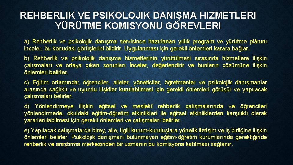 REHBERLIK VE PSIKOLOJIK DANIŞMA HIZMETLERI YÜRÜTME KOMISYONU GÖREVLERI a) Rehberlik ve psikolojik danışma servisince