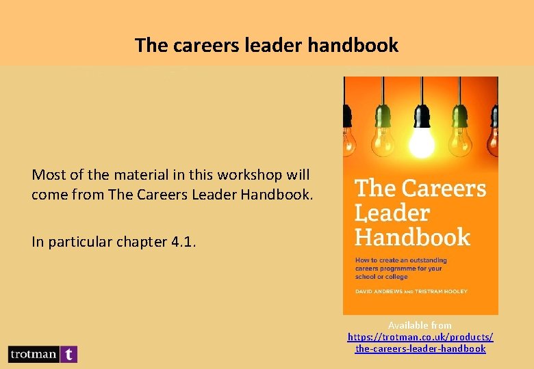 The careers leader handbook Most of the material in this workshop will come from