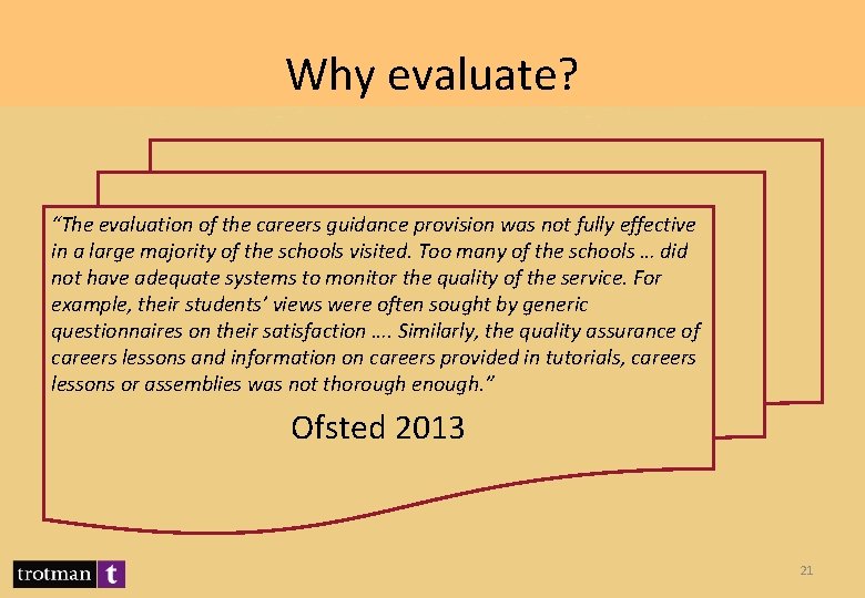 Why evaluate? “The evaluation of the careers guidance provision was not fully effective in