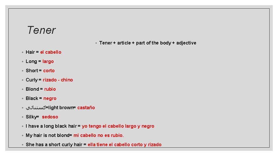 Tener ◦ Tener + article + part of the body + adjective ◦ Hair