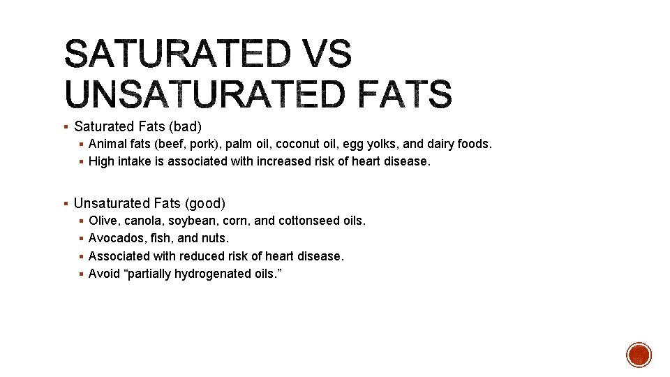 § Saturated Fats (bad) § Animal fats (beef, pork), palm oil, coconut oil, egg
