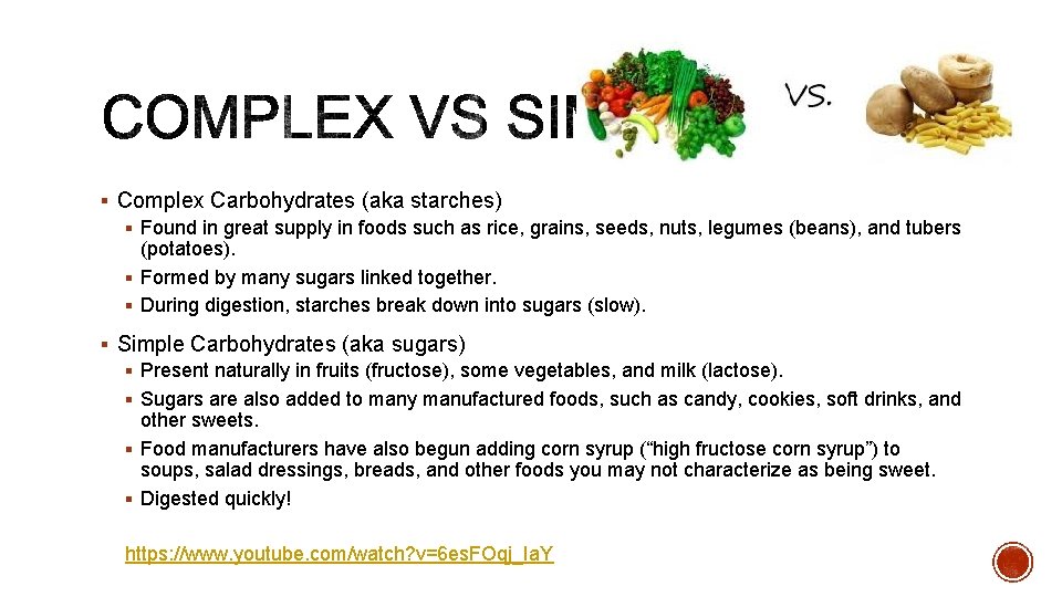 § Complex Carbohydrates (aka starches) § Found in great supply in foods such as