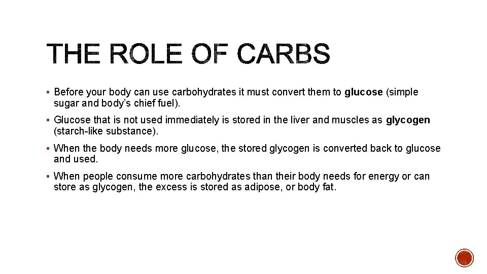 § Before your body can use carbohydrates it must convert them to glucose (simple