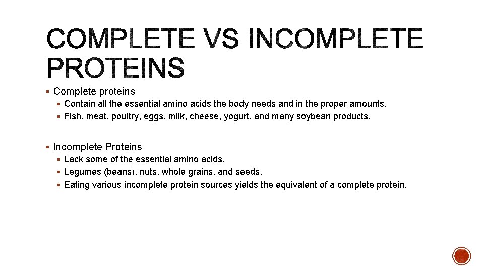 § Complete proteins § Contain all the essential amino acids the body needs and