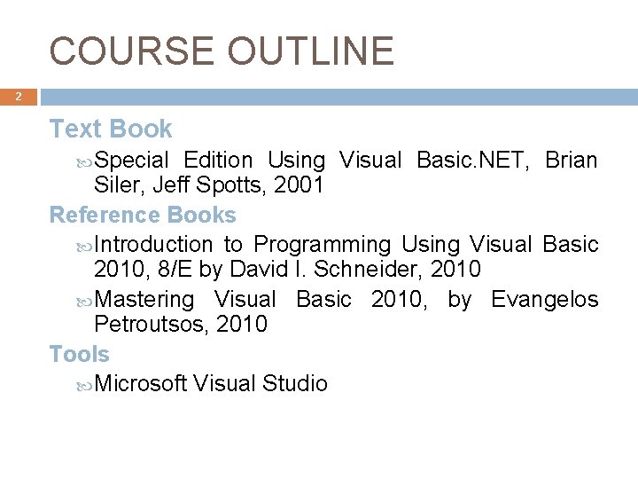 COURSE OUTLINE 2 Text Book Special Edition Using Visual Basic. NET, Brian Siler, Jeff COURSE OUTLINE 2 Text Book Special Edition Using Visual Basic. NET, Brian Siler, Jeff