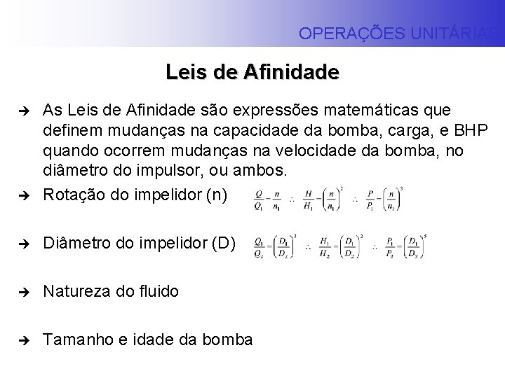 OPERAÇÕES UNITÁRIAS Leis de Afinidade è As Leis de Afinidade são expressões matemáticas que