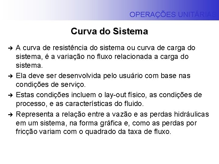 OPERAÇÕES UNITÁRIAS Curva do Sistema è è A curva de resistência do sistema ou