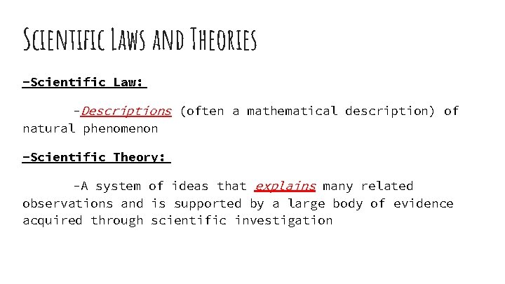 Scientific Laws and Theories -Scientific Law: -Descriptions (often a mathematical description) of natural phenomenon